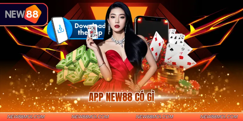 App NEW88 có gì