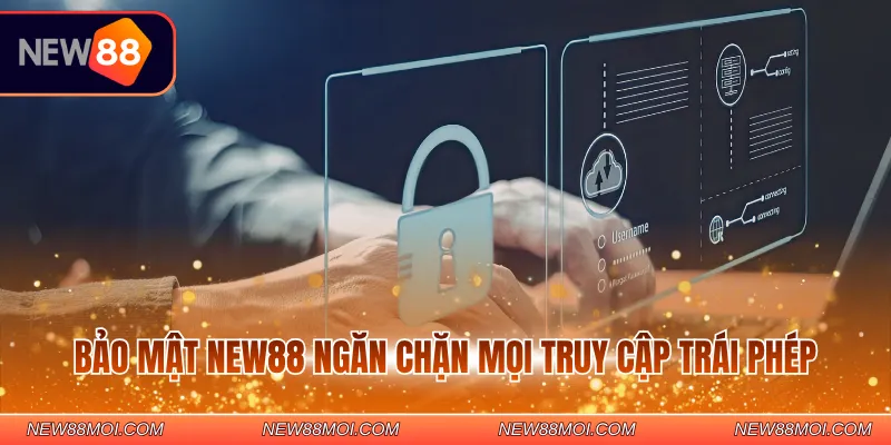 Bảo mật NEW88 ngăn chặn mọi truy cập trái phép