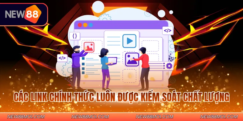 Các link chính thức luôn được kiểm soát chất lượng