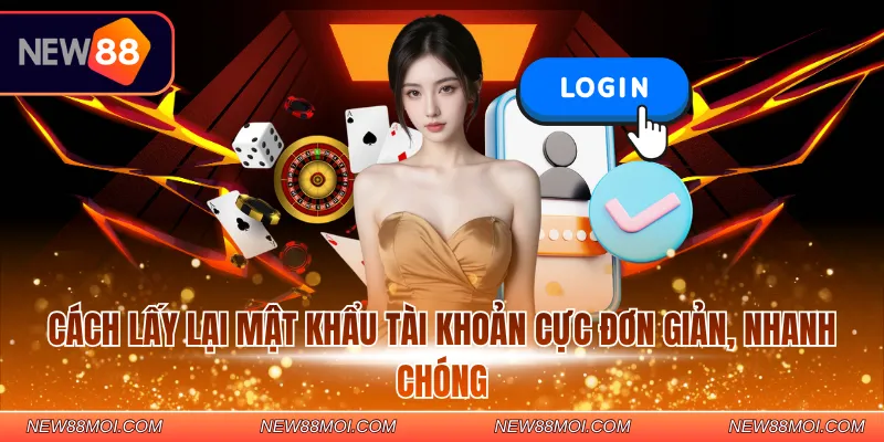 Cách lấy lại mật khẩu tài khoản cực đơn giản, nhanh chóng