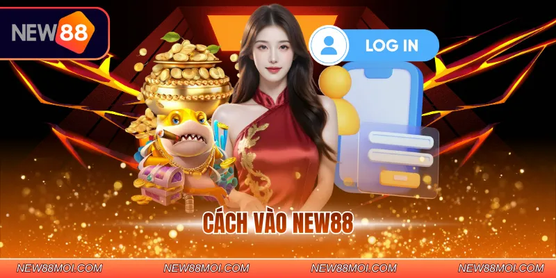 Cách vào NEW88