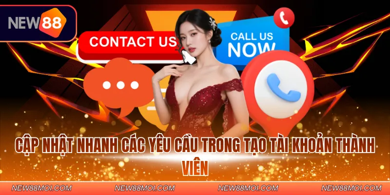 Cập nhật nhanh các yêu cầu trong tạo tài khoản thành viên