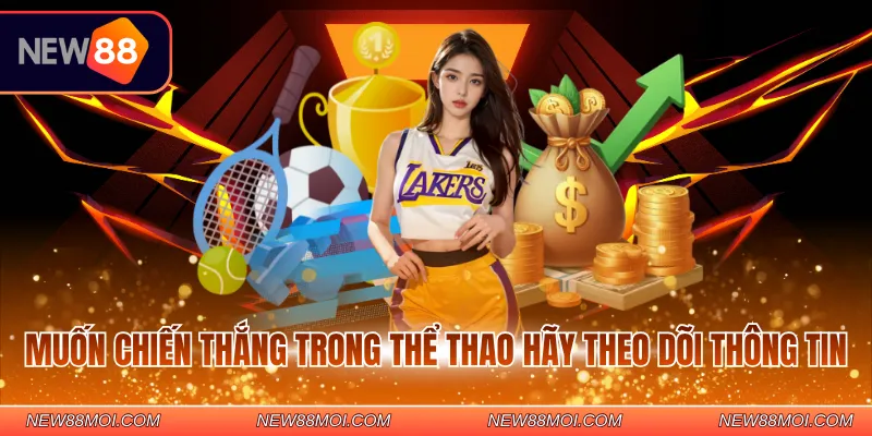 Muốn chiến thắng trong thể thao hãy theo dõi thông tin
