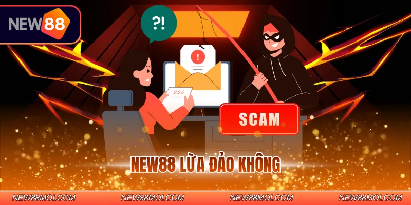 NEW88 lừa đảo không