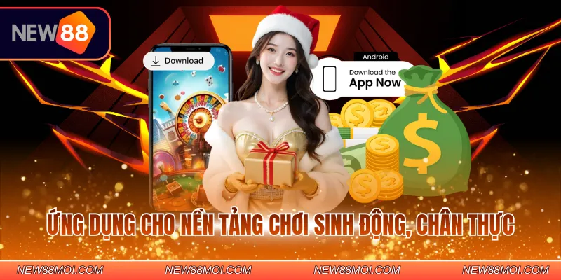 Ứng dụng cho nền tảng chơi sinh động, chân thực
