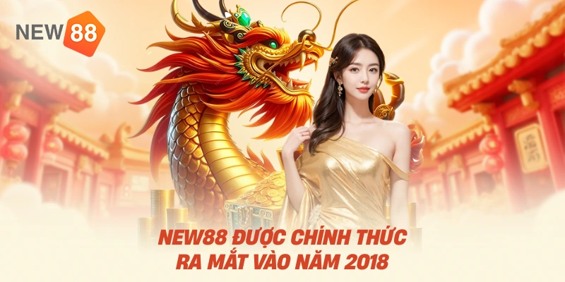 NEW88 được chính thức ra mắt vào năm 2018