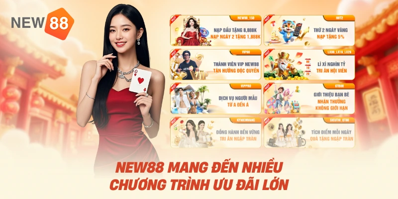 NEW88 mang đến nhiều chương trình ưu đãi lớn
