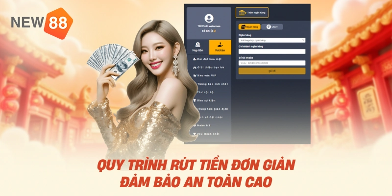 Quy trình rút tiền đơn giản đảm bảo an toàn cao